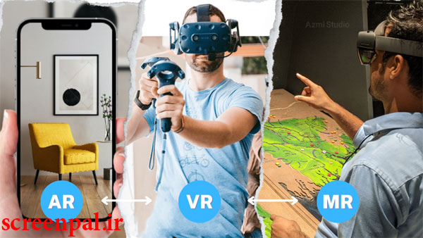 واقعیت مجازی (VR) چیست، واقعیت افزوده (AR) چیست، تفاوت واقعیت افزوده (AR) و واقعیت مجازی (VR)، واقعیت ترکیبی (  MR یا XR )، هدست مجازی، کلاس درس هوشمند